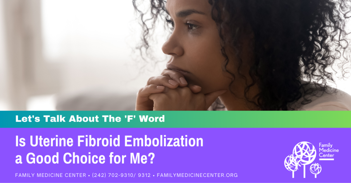 Is Uterine Fibroid Embolization a Good Choice for Me?