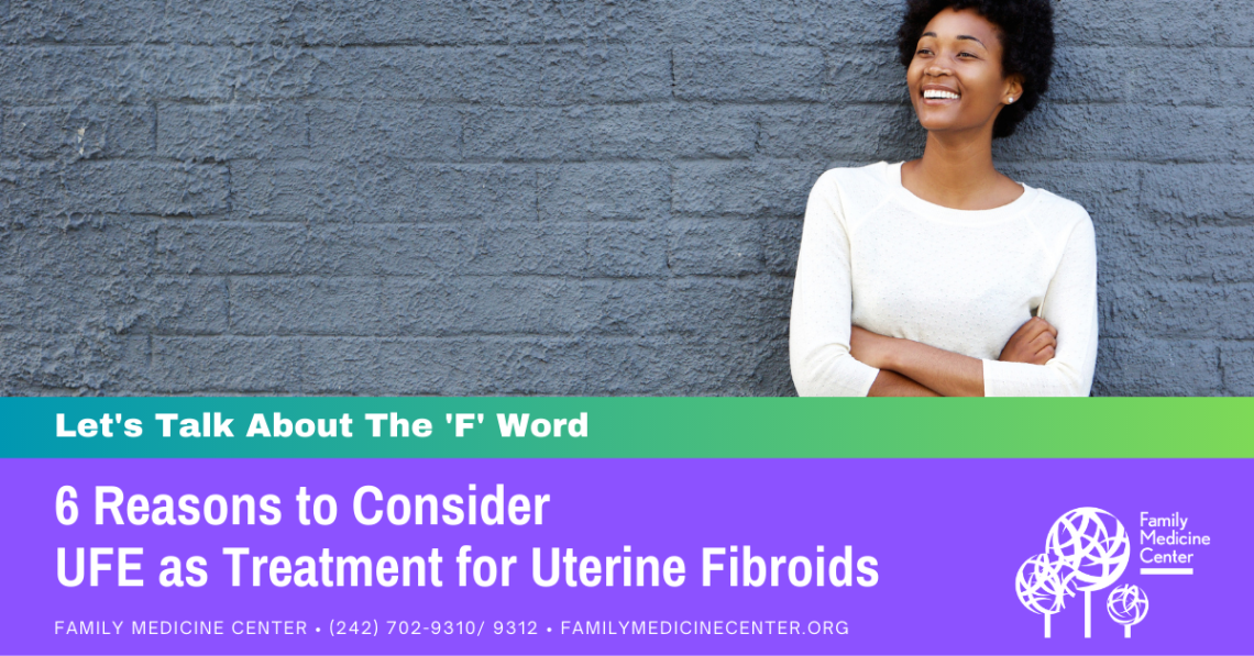 6 Reasons to Consider UFE To Treat Fibroids